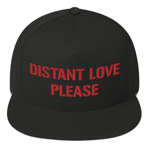 DISTANT LOVE PLEASE - Embroidered Flat Bill Cap