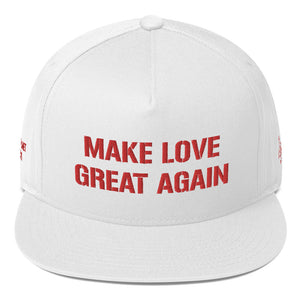 MAKE  LOVE GREAT AGAIN - Embroidered Flat Bill Cap